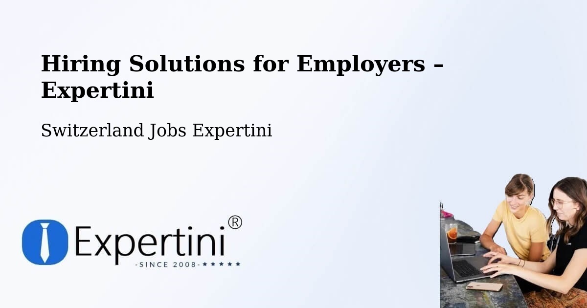 Hiring Solutions for Employers in Ettingen - Ettingen, Switzerland Jobs Expertini